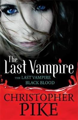 Last Vampire: Volume 1: Last Vampire & Black Blood: Books 1 & 2 - Christopher Pike - cover