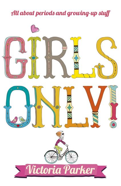 Girls Only! All About Periods and Growing-Up Stuff - Victoria Parker - ebook