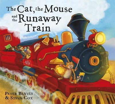 The Cat and the Mouse and the Runaway Train - Peter Bently - cover