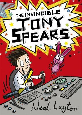 The Invincible Tony Spears: Book 1 - Neal Layton - cover