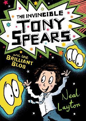 The Invincible Tony Spears and the Brilliant Blob: Book 2 - Neal Layton - cover