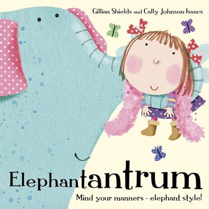 Elephantantrum! - Gillian Shields,Cally Johnson-Isaacs - ebook