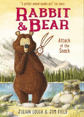 Rabbit and Bear: Attack of the Snack: Book 3 - Julian Gough - cover
