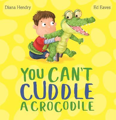 You Can't Cuddle a Crocodile - Diana Hendry - cover