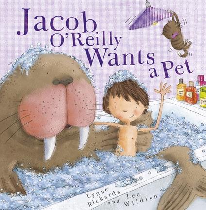 Jacob O'Reilly Wants a Pet - Lynne Rickards,Lee Wildish - ebook