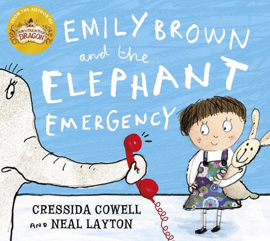 Emily Brown and the Elephant Emergency - Cressida Cowell,Neal Layton - ebook
