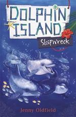 Dolphin Island: Shipwreck: Book 1