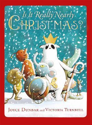 Is it Really Nearly Christmas? - Joyce Dunbar - cover