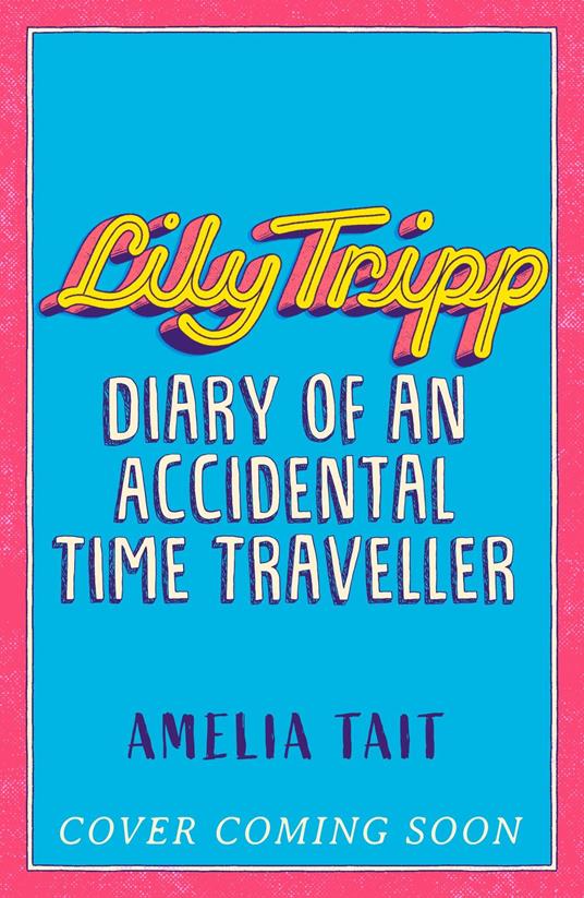 Lily Tripp: Diary of an Accidental Time Traveller - Amelia Tait - ebook