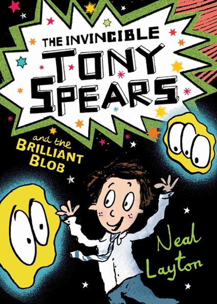 The Invincible Tony Spears and the Brilliant Blob - Neal Layton - ebook