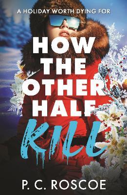 How the Other Half Kill: Gossip Girl meets the White Lotus in this steamy YA thriller - P.C. Roscoe - cover