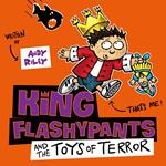 King Flashypants and the Toys of Terror