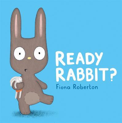 Ready, Rabbit? - Fiona Roberton - cover