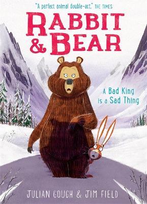 Rabbit and Bear: A Bad King is a Sad Thing: Book 5 - Julian Gough - cover