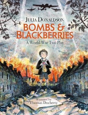 Bombs and Blackberries: A World War Two Play - Julia Donaldson - cover