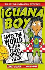 Iguana Boy Saves the World With a Triple Cheese Pizza: Book 1