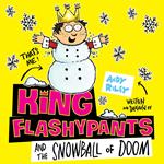 King Flashypants and the Snowball of Doom