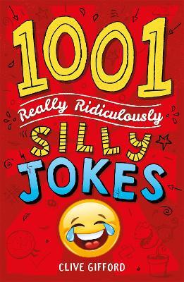 1001 Really Ridiculously Silly Jokes - Clive Gifford - cover