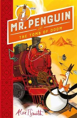 Mr Penguin and the Tomb of Doom: Book 4 - Alex T. Smith - cover