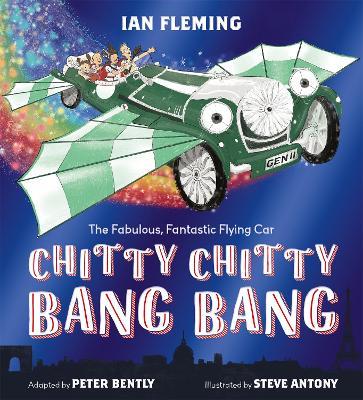 Chitty Chitty Bang Bang: An illustrated children's classic - Peter Bently,Ian Fleming - cover