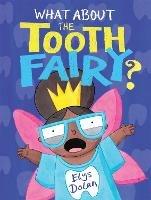 What About The Tooth Fairy? - Elys Dolan - cover