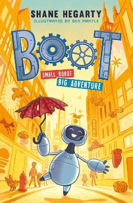 BOOT small robot, BIG adventure: Book 1 - Shane Hegarty - cover