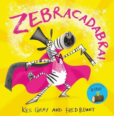 Zebracadabra! - Kes Gray - cover