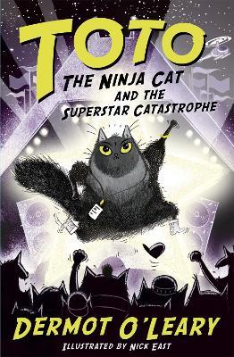 Toto the Ninja Cat and the Superstar Catastrophe: Book 3 - Dermot O’Leary - cover