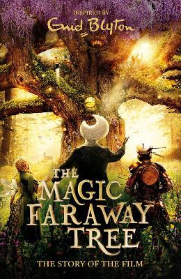 The Magic Faraway Tree: The Magic Faraway Tree FILM NOVELISATION - Enid Blyton - cover