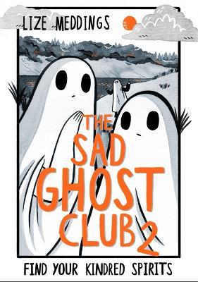 The Sad Ghost Club Volume 2: Find Your Kindred Spirits - Lize Meddings - cover