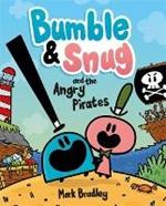 Bumble and Snug and the Angry Pirates: Book 1