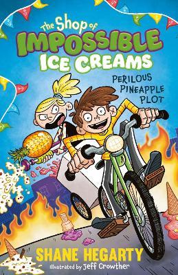 The Shop of Impossible Ice Creams: Perilous Pineapple Plot: Book 3 - Shane Hegarty - cover