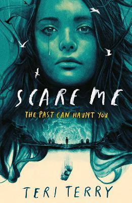 Scare Me: A darkly twisting supernatural YA thriller - read if you dare! - Teri Terry - cover