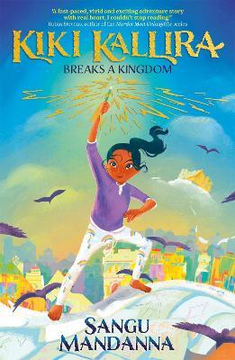 Kiki Kallira Breaks a Kingdom: Book 1 - Sangu Mandanna - cover