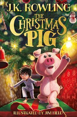The Christmas Pig: The No.1 bestselling festive tale from J.K. Rowling - J.K. Rowling - cover