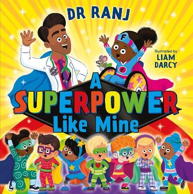 A Superpower Like Mine: an uplifting story to boost self-esteem and confidence - Ranj Singh - cover