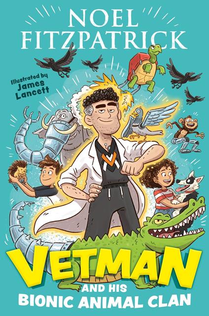 Vetman and his Bionic Animal Clan - Noel Fitzpatrick,James Lancett - ebook