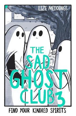 The Sad Ghost Club Volume 3: Find Your Kindred Spirits - Lize Meddings - cover