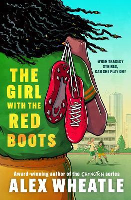 The Girl with the Red Boots: A powerful story of family, friendship and football - Alex Wheatle - cover