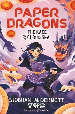 Paper Dragons: The Race to the Cloud Sea: Book 3 - Siobhan McDermott - cover