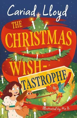 The Christmas Wish-tastrophe: A magical festive adventure to entertain the whole family! - Cariad Lloyd - cover