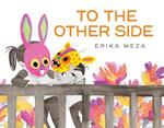 To The Other Side: A powerful, award-winning story of two refugees searching for safety