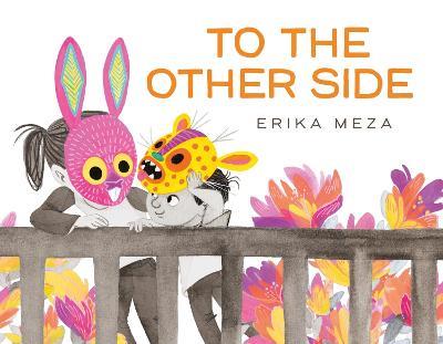 To The Other Side: A powerful, award-winning story of two refugees searching for safety - Erika Meza - cover