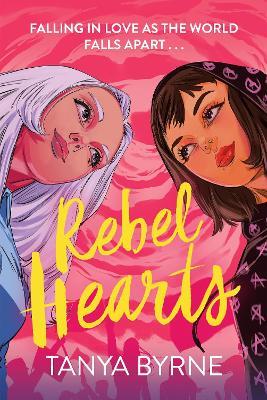 Rebel Hearts: An LGBTQ+ enemies to lovers romance about climate activism and influence - Tanya Byrne - cover