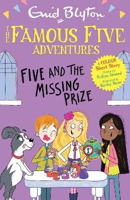 Famous Five Colour Short Stories: Five and the Missing Prize - Enid Blyton,Sufiya Ahmed - cover