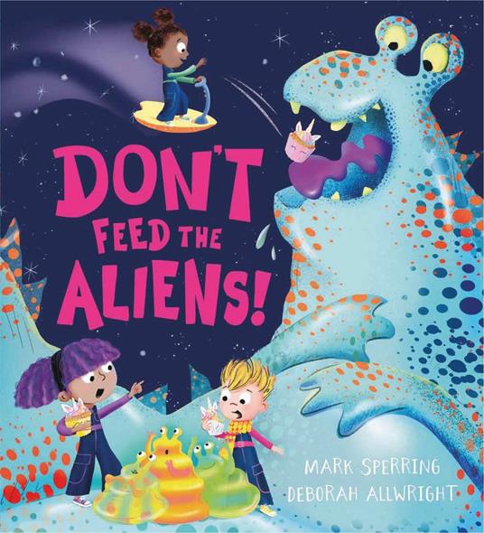 Don't Feed the Aliens! - Mark Sperring,Deborah Allwright - ebook