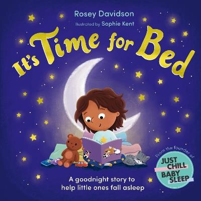 It’s Time for Bed: A goodnight story to help little ones fall asleep from Just Chill Mama - Rosey Davidson - cover