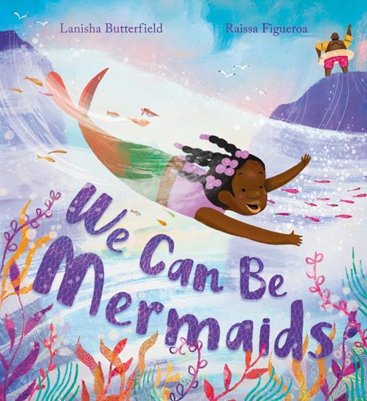We Can Be Mermaids - Lanisha Butterfield,Raissa Figueroa - ebook