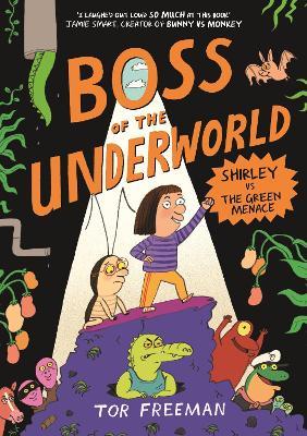 Boss of the Underworld: Book 1 - Shirley vs the Green Menace - Tor Freeman - cover