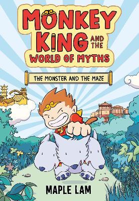 Monkey King and the World of Myths: The Monster and the Maze: Book 1 - Maple Lam - cover